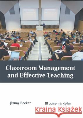 Classroom Management and Effective Teaching  9781641720878 Larsen and Keller Education - książka