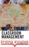 Classroom Management: Authentic Experiences in Classroom Teaching Michael Ryan 9781475866155 Rowman & Littlefield