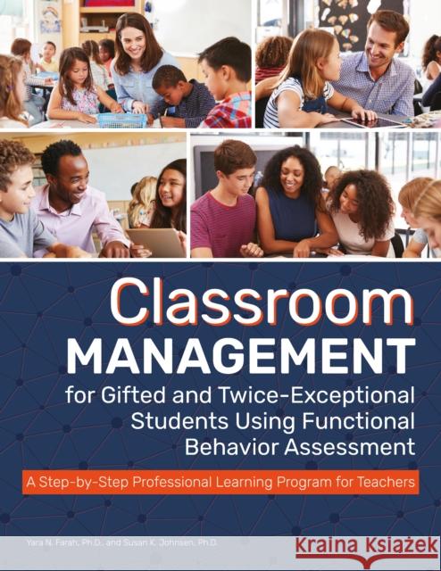 Classroom Management for Gifted and Twice-Exceptional Students Using Functional Behavior Assessment: A Step-By-Step Professional Learning Program for Yara Farah Susan Johnsen 9781646320875 Prufrock Press - książka