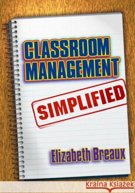 Classroom Management Simplified Elizabeth Breaux 9781596670013 Eye on Education, - książka