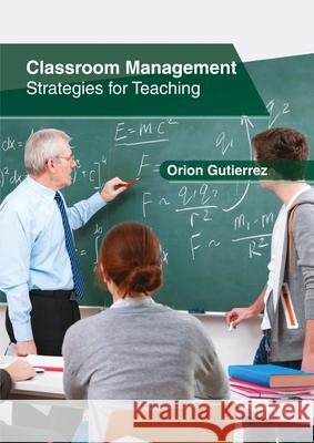 Classroom Management: Strategies for Teaching Orion Gutierrez 9781632406309 Clanrye International - książka