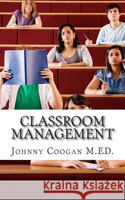 Classroom Management: The First Step to Effective Teaching Johnny Cooga 9781515151289 Createspace - książka
