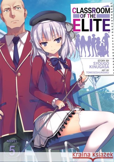 Classroom of the Elite (Light Novel) Vol. 5 Syougo Kinugasa Tomoseshunsaku 9781645054863 Seven Seas Entertainment, LLC - książka