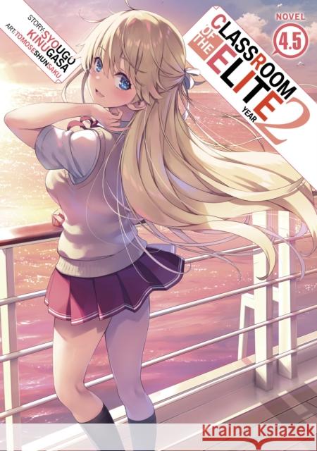 Classroom of the Elite: Year 2 (Light Novel) Vol. 4.5 Syougo Kinugasa Tomoseshunsaku 9781685796396 Seven Seas Entertainment, LLC - książka