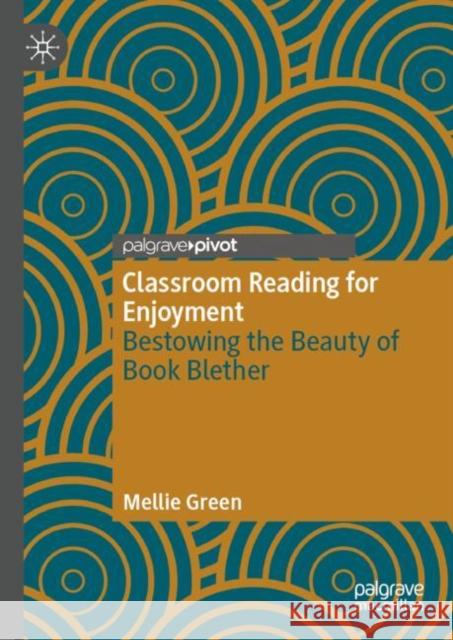 Classroom Reading for Enjoyment: Bestowing the Beauty of Book Blether Mellie Green 9783031574153 Palgrave MacMillan - książka