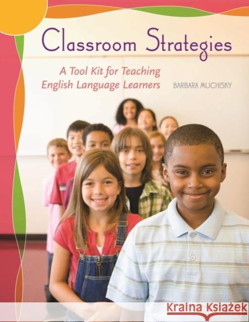 Classroom Strategies: A Tool Kit for Teaching English Language Learners Muchisky, Barbara 9781591584858 Teacher Ideas Press - książka