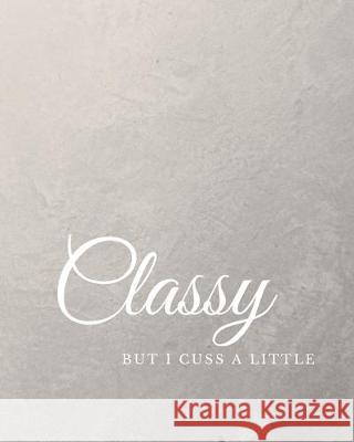 Classy But I Cuss A Little: Calligraphy and Hand Lettering Practice Pages Blue Barn Press 9781705410691 Independently Published - książka