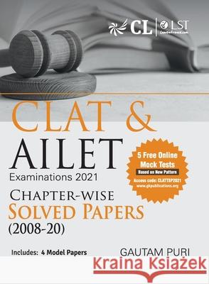 CLAT & AILET 2021 Chapter Wise Solved Papers 2008-2020 by Gautam Puri Gautam Puri 9789390187805 Gk Publications - książka