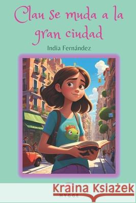 Clau se muda a la gran ciudad India Fernández 9798864378939 Independently Published - książka