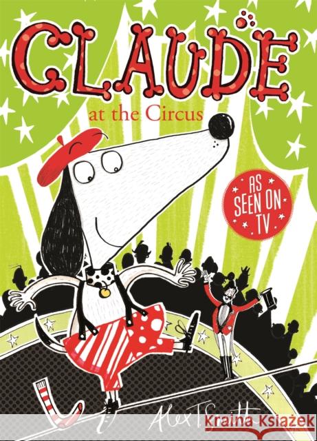 Claude at the Circus Alex T Smith 9780340999035 Hachette Children's Group - książka