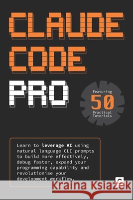 Claude Code Pro: Learn to leverage AI using natural language CLI prompts to build more effectively, debug faster, expand your programming capability a Publishing, Codapress 9798267733229 Independently Published - książka