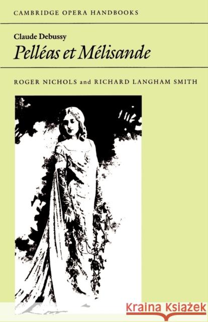 Claude Debussy, Pelleas Et Melisande Nichols, Roger 9780521314466 Cambridge University Press - książka