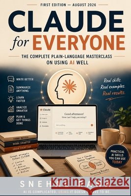 Claude for Everyone: The Complete Beginners to Advanced user's Claude Guide Rana, Snehal 9798193110057 Independently Published - książka