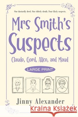 Claude, Gord, Alice, and Maud (Large Print): Mrs Smith's Suspects Jinny Alexander 9781916814103 Over Spilled Ink - książka