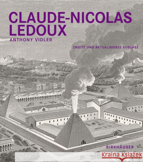 Claude-Nicolas Ledoux : Architektur und Utopie im Zeitalter der Französischen Revolution Anthony Vidler 9783035620795 Birkhauser - książka