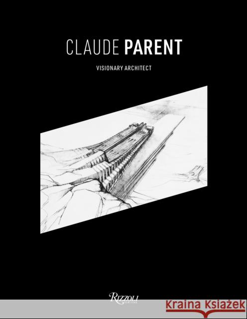 Claude Parent: Visionary Architect Parent, Chloe 9780847862153 Rizzoli International Publications - książka