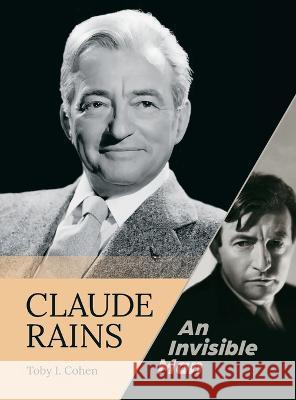 Claude Rains - An Invisible Man (hardback) Toby I Cohen 9781629339924 BearManor Media - książka