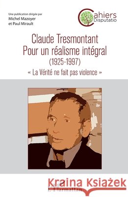 Claude Tresmontant: Pour un réalisme intégral (1925-1997) 