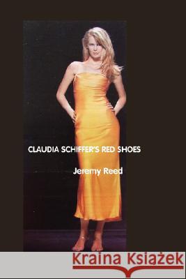 Claudia Schiffer's Red Shoes Jeremy Reed 9781861711496 Crescent Moon Publishing - książka