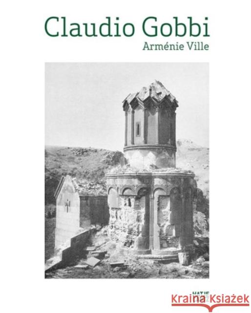 Claudio Gobbi: Armenie VilleA visual essay on Armenian architecture  9783775741156 Hatje Cantz Publishers - książka