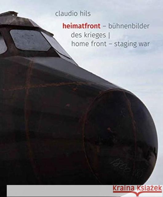 Claudio Hils: Home Front: Staging Wars Hils, Claudio 9783775748438 Hatje Cantz Verlag - książka
