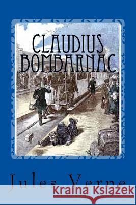 Claudius Bombarnac M. Jules Verne M. Ballin Jerome 9781530846023 Createspace Independent Publishing Platform - książka
