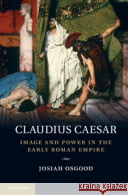 Claudius Caesar: Image and Power in the Early Roman Empire Osgood, Josiah 9780521881814 Cambridge University Press - książka