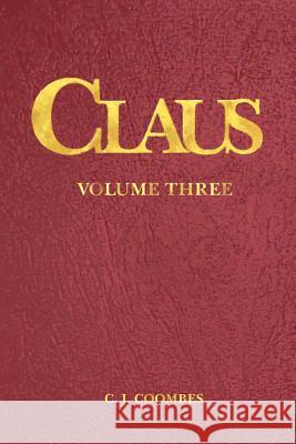 Claus: A Christmas Incarnation B5 C. J. Coombes C. J. Coombes 9780982221396 C John Coombes - książka