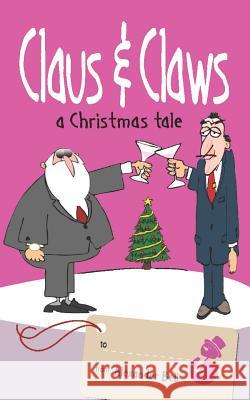 Claus and Claws: A Christmas Tale Alexander Bell 9781519082046 Independently Published - książka