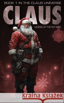 Claus: Legend of the Fat Man Bertauski Tony   9781733353151 Tony Bertauski - książka
