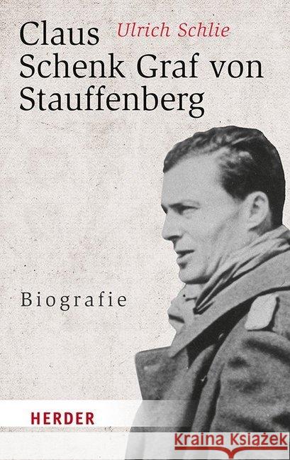 Claus Schenk Graf Von Stauffenberg: Biografie Schlie, Ulrich 9783451031472 Herder, Freiburg - książka