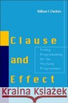 Clause and Effect: PROLOG Programming for the Working Programmer Clocksin, William F. 9783540629719 Springer