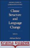 Clause Structure and Language Change Oscs Battye, Adrian 9780195086331 Oxford University Press