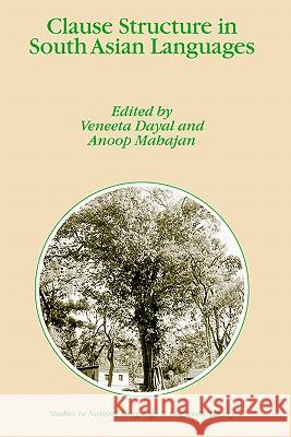 Clause Structure in South Asian Languages V. Dayal Anoop Mahajan Veneeta Dayal 9781402027178 Springer - książka