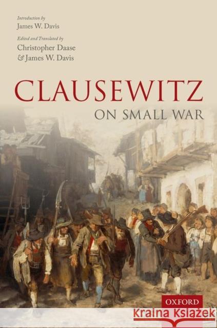 Clausewitz on Small War Christopher Daase James W. Davis 9780198737131 Oxford University Press, USA - książka