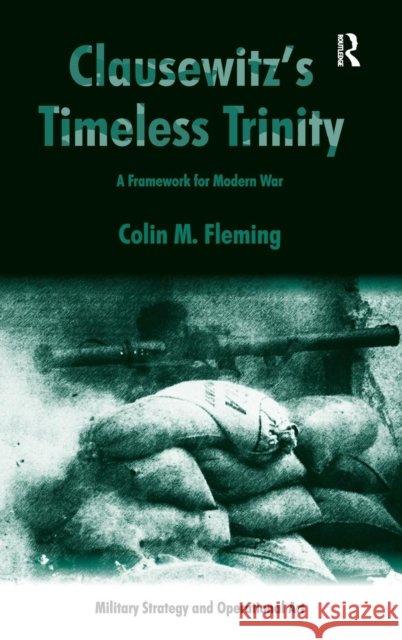 Clausewitz's Timeless Trinity: A Framework For Modern War Fleming, Colin M. 9781409442875 Ashgate Publishing Limited - książka