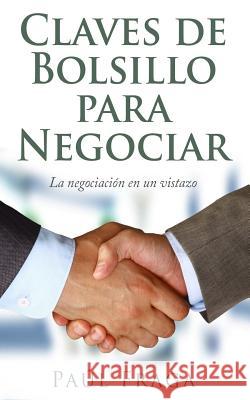 Claves de Bolsillo para Negociar: La negociación en un vistazo Fraga, Paul 9781540767257 Createspace Independent Publishing Platform - książka