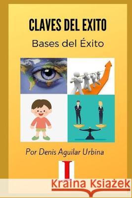 Claves del Éxito #1: Bases del Éxito Aguilar Urbina, Denis 9781694978523 Independently Published - książka
