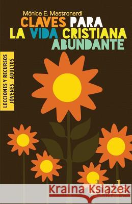 Claves Para la Vida Cristiana Abundante - Lecciones y Recursos Mónica E Mastronardi de Fernández 9781635800210 Mesoamerica Regional Publications - książka