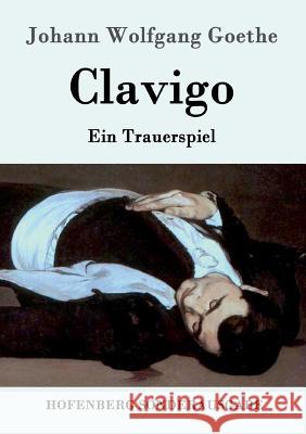 Clavigo: Ein Trauerspiel Goethe, Johann Wolfgang 9783843090339 Hofenberg - książka