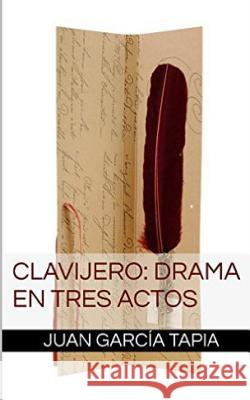 Clavijero: Drama en tres actos Tapia, Juan Garcia 9781519152152 Createspace - książka