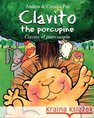 Clavito the porcupine: Clavito, el puercoespin Paz, Claudia 9781453804537 Createspace Independent Publishing Platform - książka