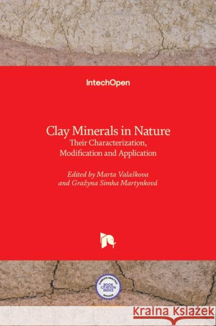 Clay Minerals in Nature: Their Characterization, Modification and Application Marta Valaskova Gražyna Simh 9789535107385 Intechopen - książka