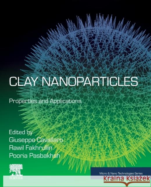 Clay Nanoparticles: Properties and Applications Giuseppe Cavallaro Rawil F. Fakhrullin Pooria Pasbakhsh 9780128167830 Elsevier - książka