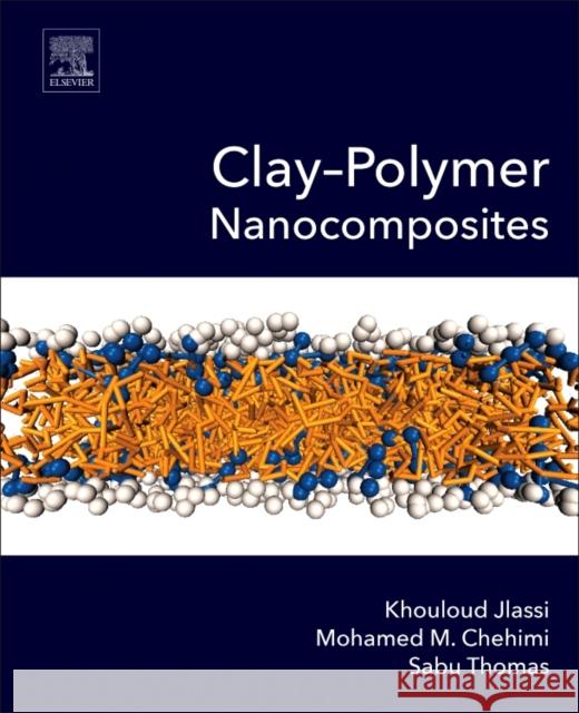 Clay-Polymer Nanocomposites Khouloud Jlassi Mohamed Chehimi Sabu Thomas 9780323461535 Elsevier - książka