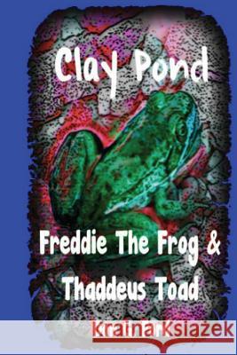 Clay Pond - Freddie The Frog & Thaddeus Toad Ford, Don G. 9781490998053 Createspace - książka