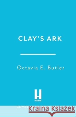 Clay's Ark Octavia E. Butler 9781035445493 Headline Publishing Group - książka