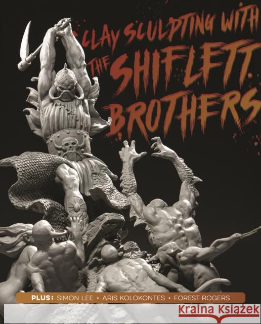 Clay Sculpting with the Shiflett Brothers  9781912843473 3DTotal Publishing Ltd - książka