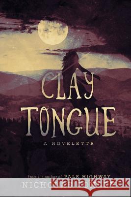 Clay Tongue: A Novelette Nicholas Conley 9781537459189 Createspace Independent Publishing Platform - książka