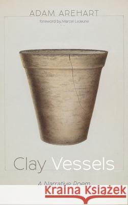Clay Vessels Adam Arehart Marcel LeJeune 9781725274129 Resource Publications (CA) - książka